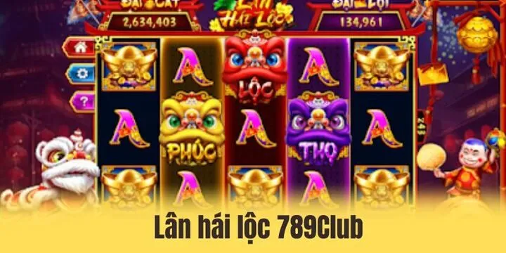 Lân hái lộc 789Club - Kiếm tiền tỷ tại nhà sau 1 nốt nhạc